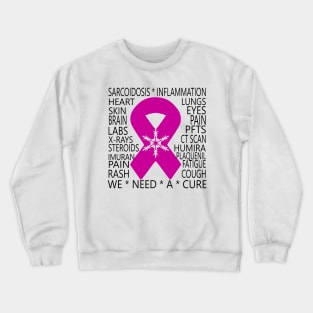 Sarcoidosis Info: We need a cure Crewneck Sweatshirt